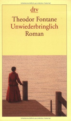 Unwiederbringlich : Roman. Theodor Fontane. Mit einem Nachw. hrsg. von Helmuth Nürnberger / dtv ; 13049 - Fontane, Theodor and Helmuth (Herausgeber) Nürnberger