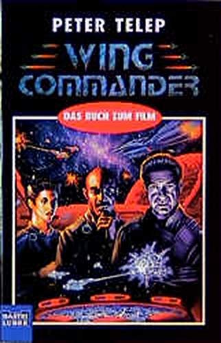 Wing Commander : der Roman zum Film. Ins Dt. übertr. von Jürgen Heinzerling / Bastei-Lübbe-Taschenbuch ; Bd. 23218 : Science Fiction - Telep, Peter