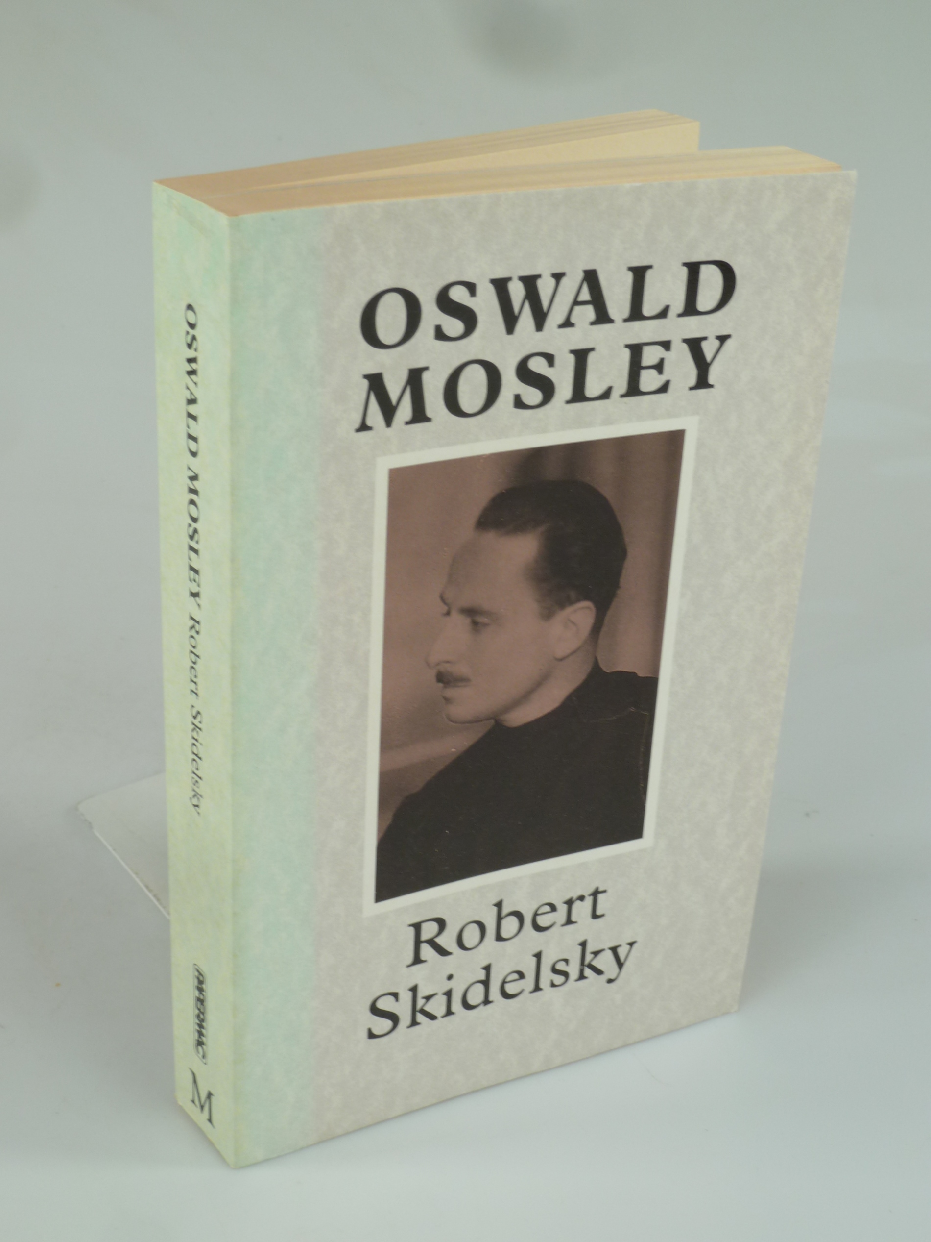 Oswald Mosley. - SKIDELSKY, Robert.