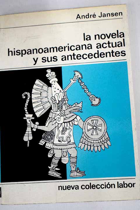 La novela hispanoamericana actual y sus antecedentes - Jansen, André