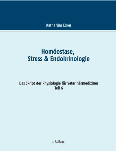 Homöostase, Stress & Endokrinologie - Katharina Ecker