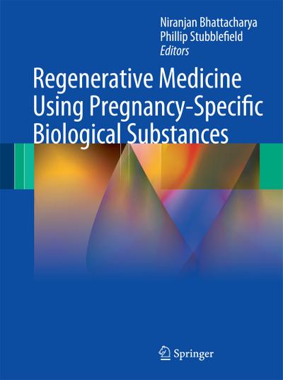 Regenerative Medicine Using Pregnancy-Specific Biological Substances - Niranjan Bhattacharya