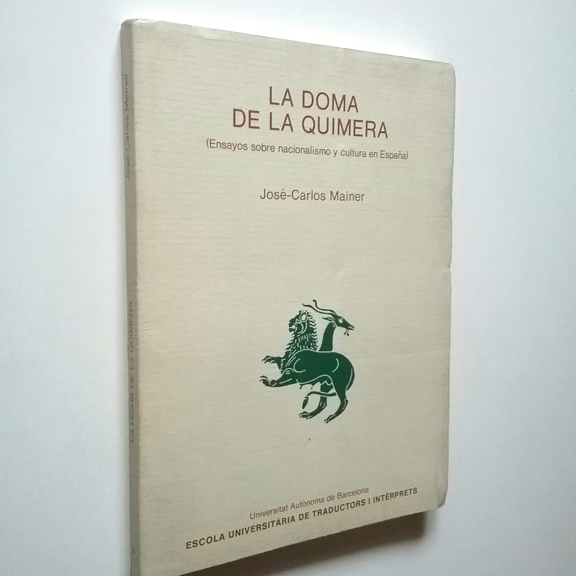 La doma de la quimera (Ensayos sobre nacionalismo y cultura en España) - José-Carlos Mainer