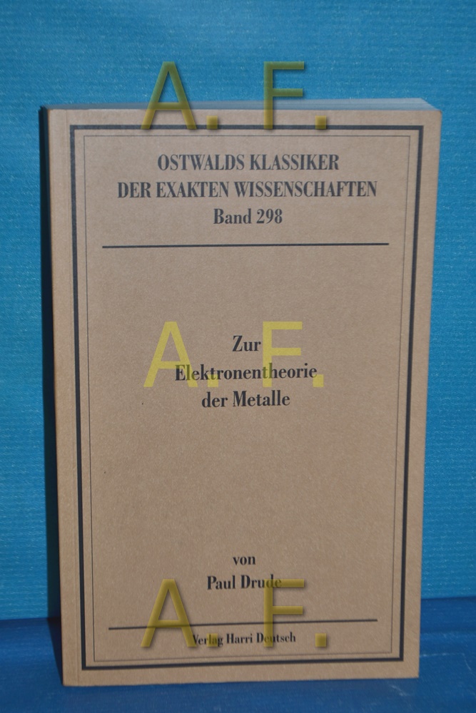 Zur Elektronentheorie der Metalle von. Hrsg. von Holger T. Grahn und Dieter Hoffmann / Ostwalds Klassiker der exakten Wissenschaften Bd. 298 - Drude, Paul