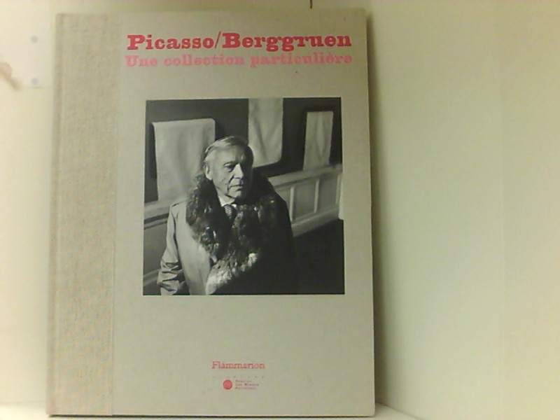 Picasso dans la collection berggruen (relie) (MUSÉE, CATALOGUE D'EXPO) - Baldassari, Anne, Peter-Klaus Schuster Pierre Daix u. a.