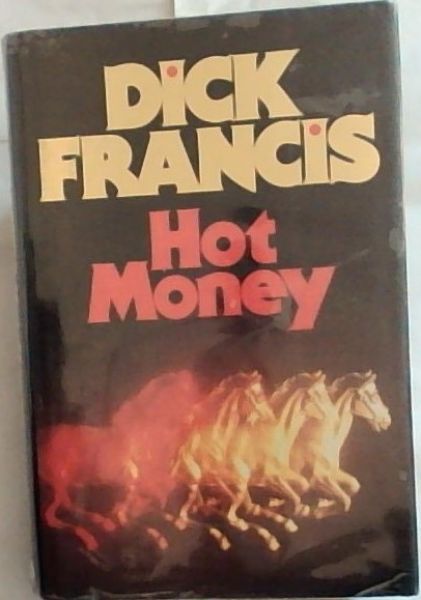 HOT MONEY - (Signed by the author Dick Francis) - Francis, Dick