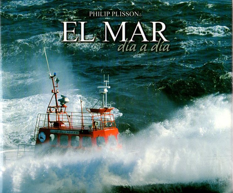 El mar, día a día . - Plisson, Philip