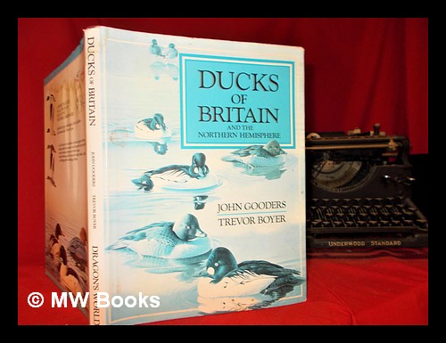 Ducks of Britain : and the northern hemisphere / John Gooders, Trevor Boyer - Gooders, John (1937-)