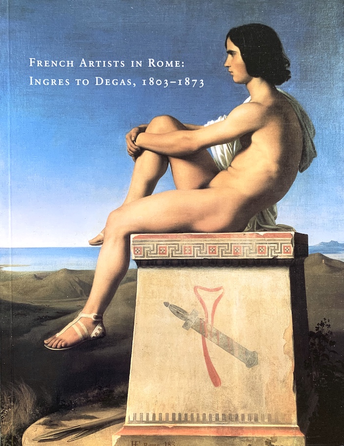 French Artists in Rome: Ingres to Degas, 1803-1873 - Olivier Bonfait; Roger Diederen; Antoinette Le Normand-Romain