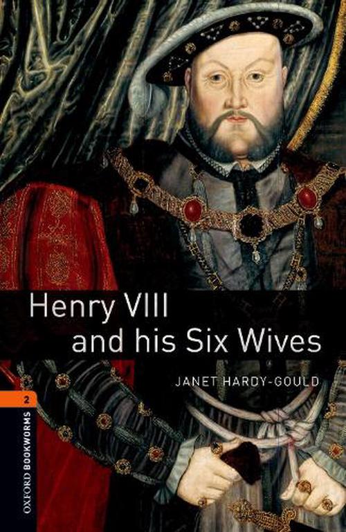 Oxford Bookworms Library: Level 2:: Henry VIII and his Six Wives (Paperback) - Janet Hardy-Gould