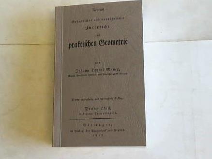 Gründlicher und ausführlicher Unterricht zur praktischen Geometrie - Meyer, Johann Tobias