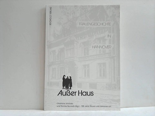 Ausser Haus. Frauengeschichte in Hannover - Schröder, Christiane / Sonneck, Monika (Hrsg.)