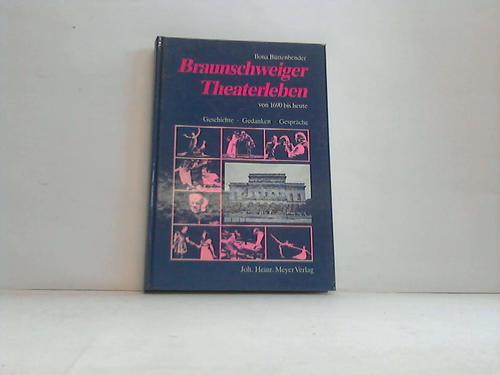 Braunschweiger Theaterleben von 1690 bis heute. Geschichte, Gedanken, Gespräche - Büttenbender, Ilona