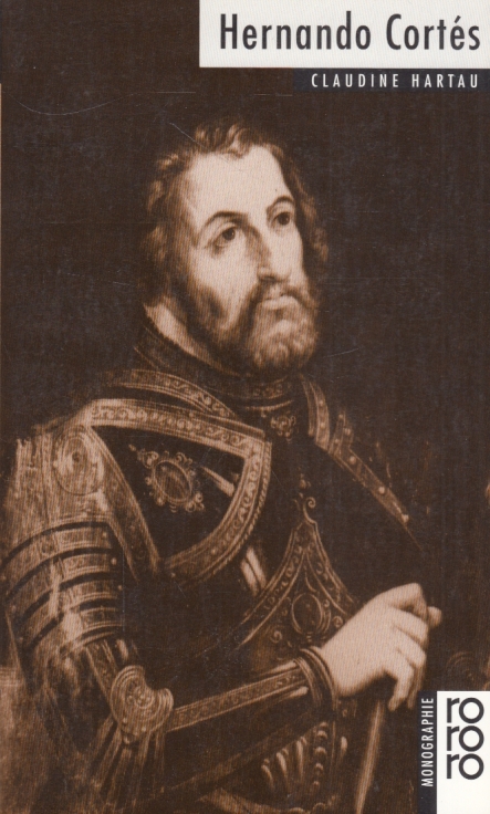 Hernando Cortes. - Hartau, Claudine.