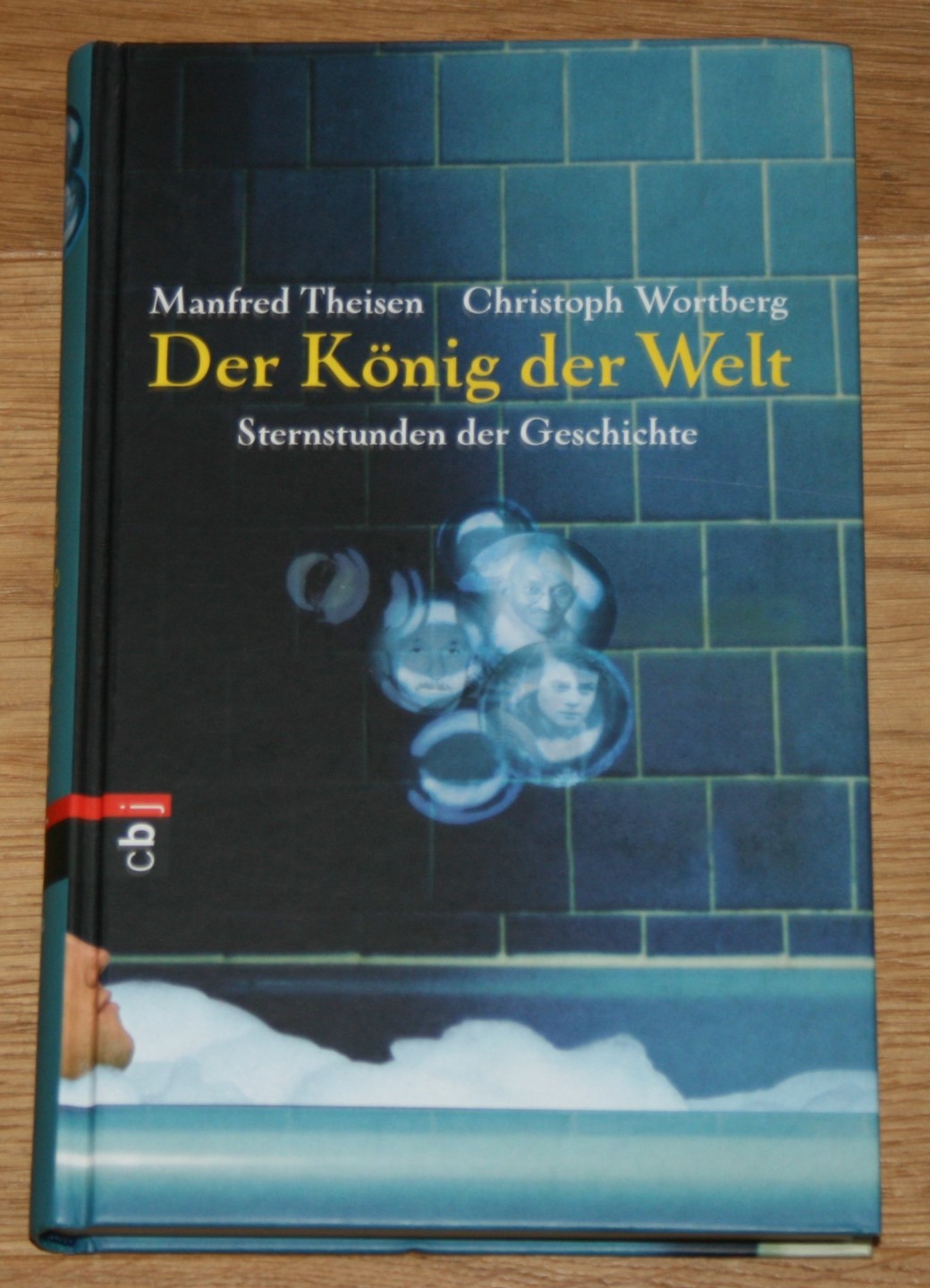 Der König der Welt. Sternstunden der Geschichte. - Theisen, Manfred und Christoph Wortberg