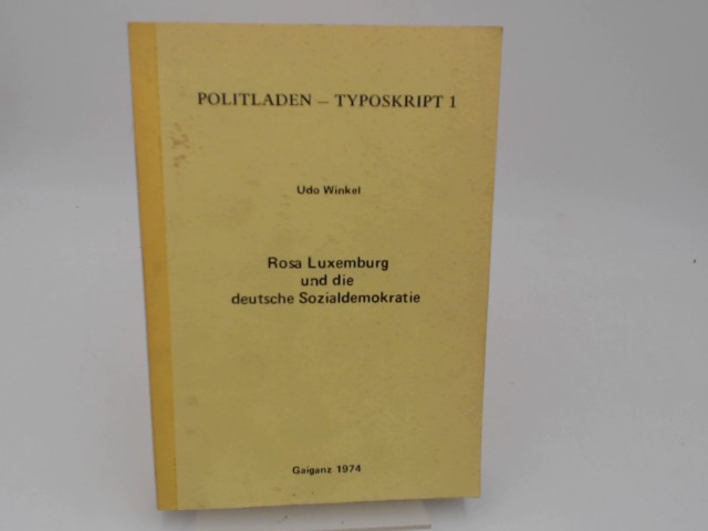 Rosa Luxemburg und die deutsche Sozialdemokratie. [Politladen-Typoskript 1] - Winkel, Udo