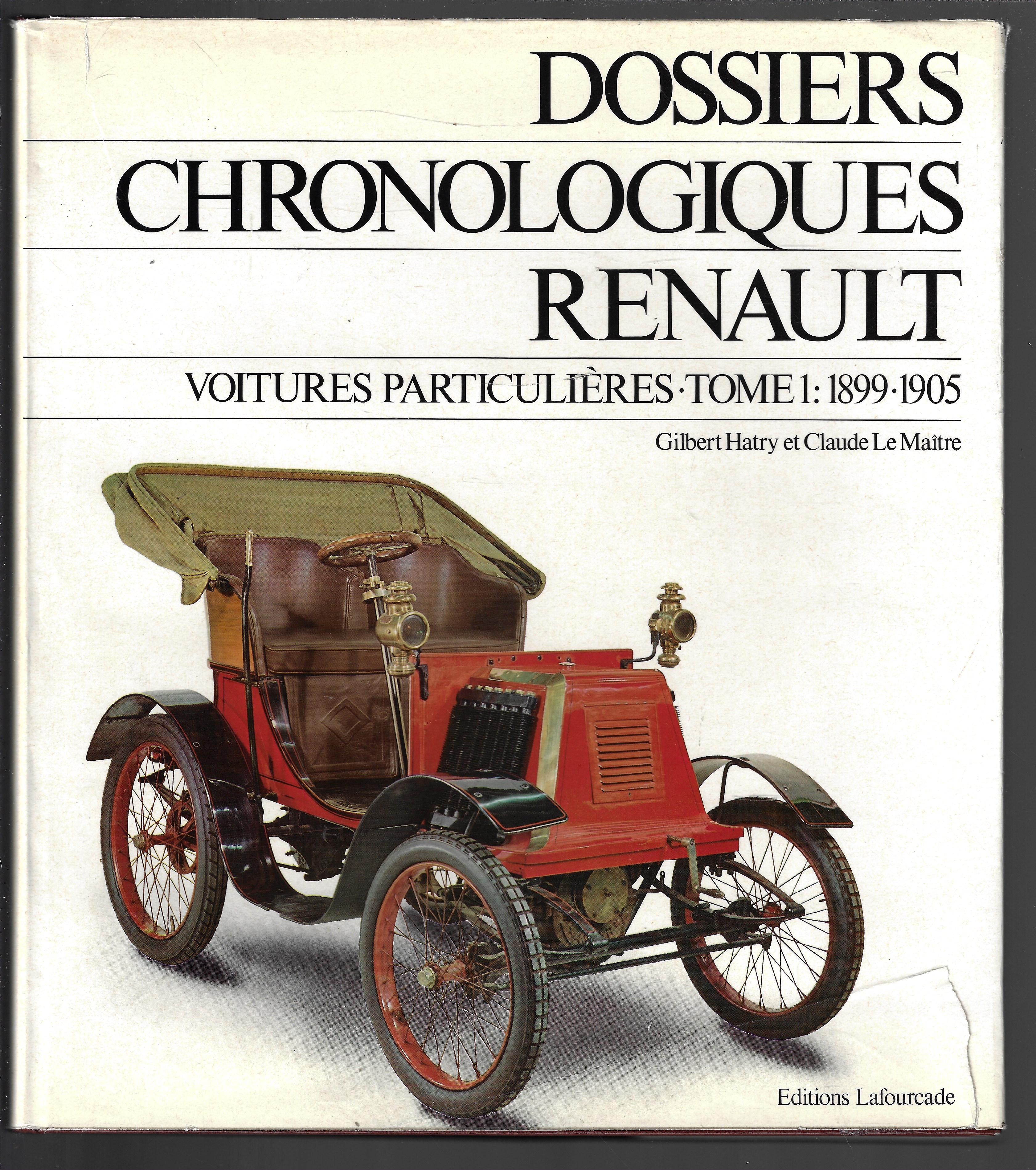 Dossiers chronologiques Renault tome , voitures particulières 1899-1905 - Gilbert Hatry et Claude Le Maitre