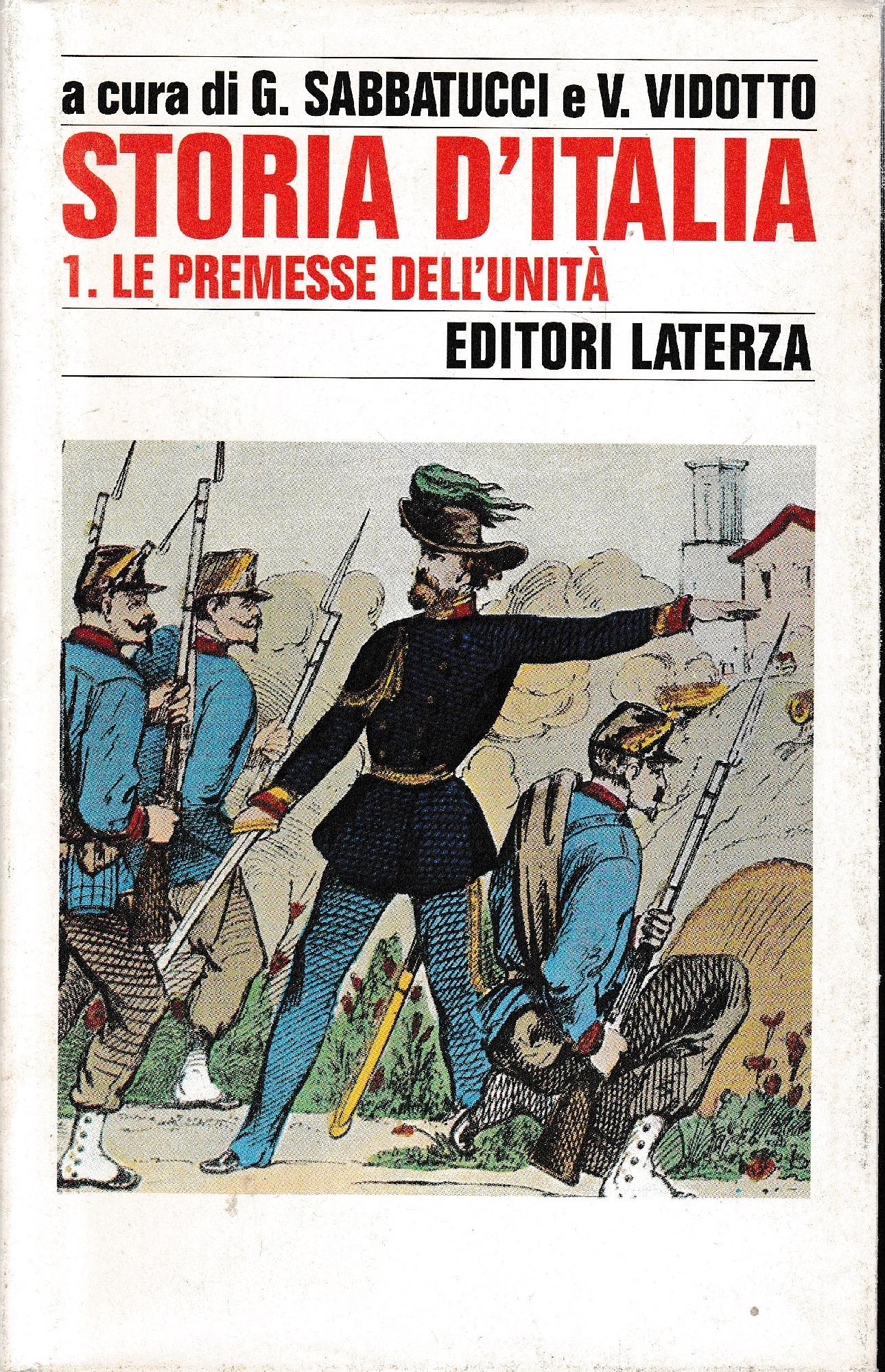 Storia d'Italia. 1: Le premesse dell'unità : dalla fine del Settecento al 1861 - Giovanni Sabbatucci e Vittorio Vidotto (a cura di)
