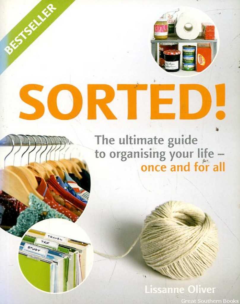 SORTED! The Ultimate Guide to Organising Your Life - Once and for All - Oliver, Lissanne