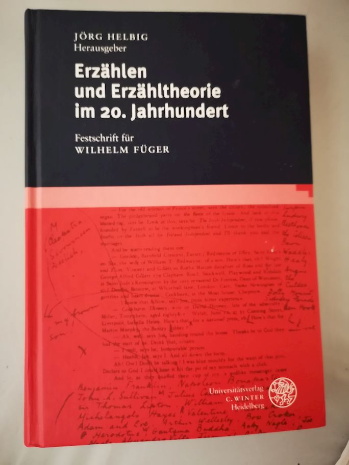 Erzählen und Erzähltheorie im 20. Jahrhundert : Festschrift für Wilhelm Füger. Jörg Helbig Hrsg. / Anglistische Forschungen ; Bd. 294 - Helbig, Jörg (Herausgeber) und Wilhelm (Gefeierter) Füger