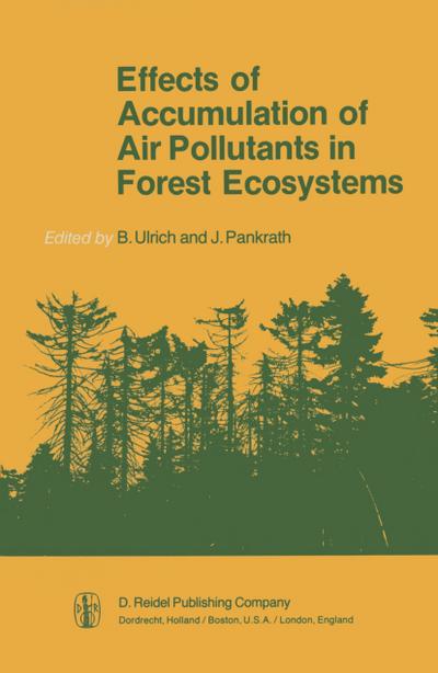 Effects of Accumulation of Air Pollutants in Forest Ecosystems : Proceedings of a Workshop held at Göttingen, West Germany, May 16-18, 1982 - J. Pankrath