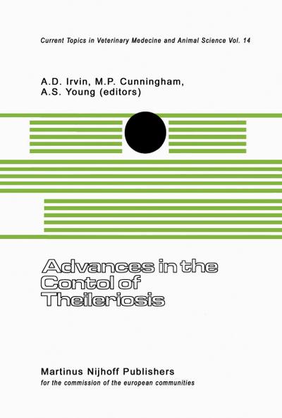 Advances in the Control of Theileriosis : Proceedings of an International Conference held at the International Laboratory for Research on Animal Diseases in Nairobi, 9¿13th February, 1981 - A. D. Irvin