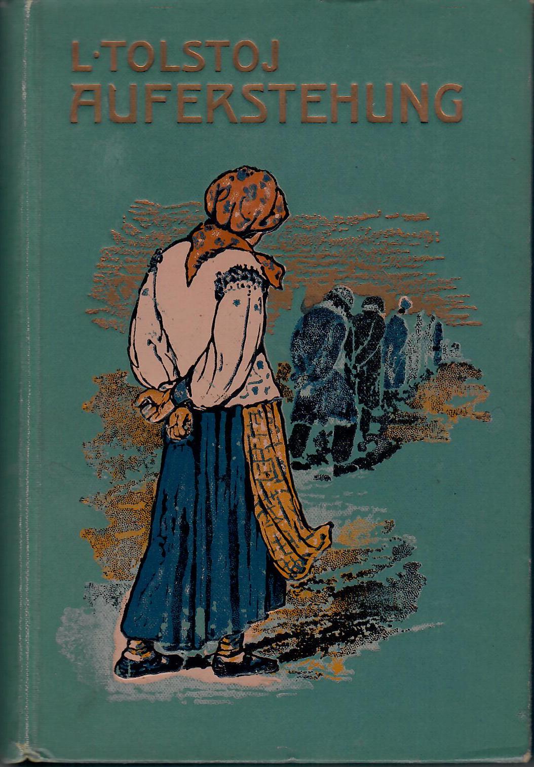 Auferstehung Roman; von Graf Leo Tolstoi Mit dem Bildnisse Tolstois