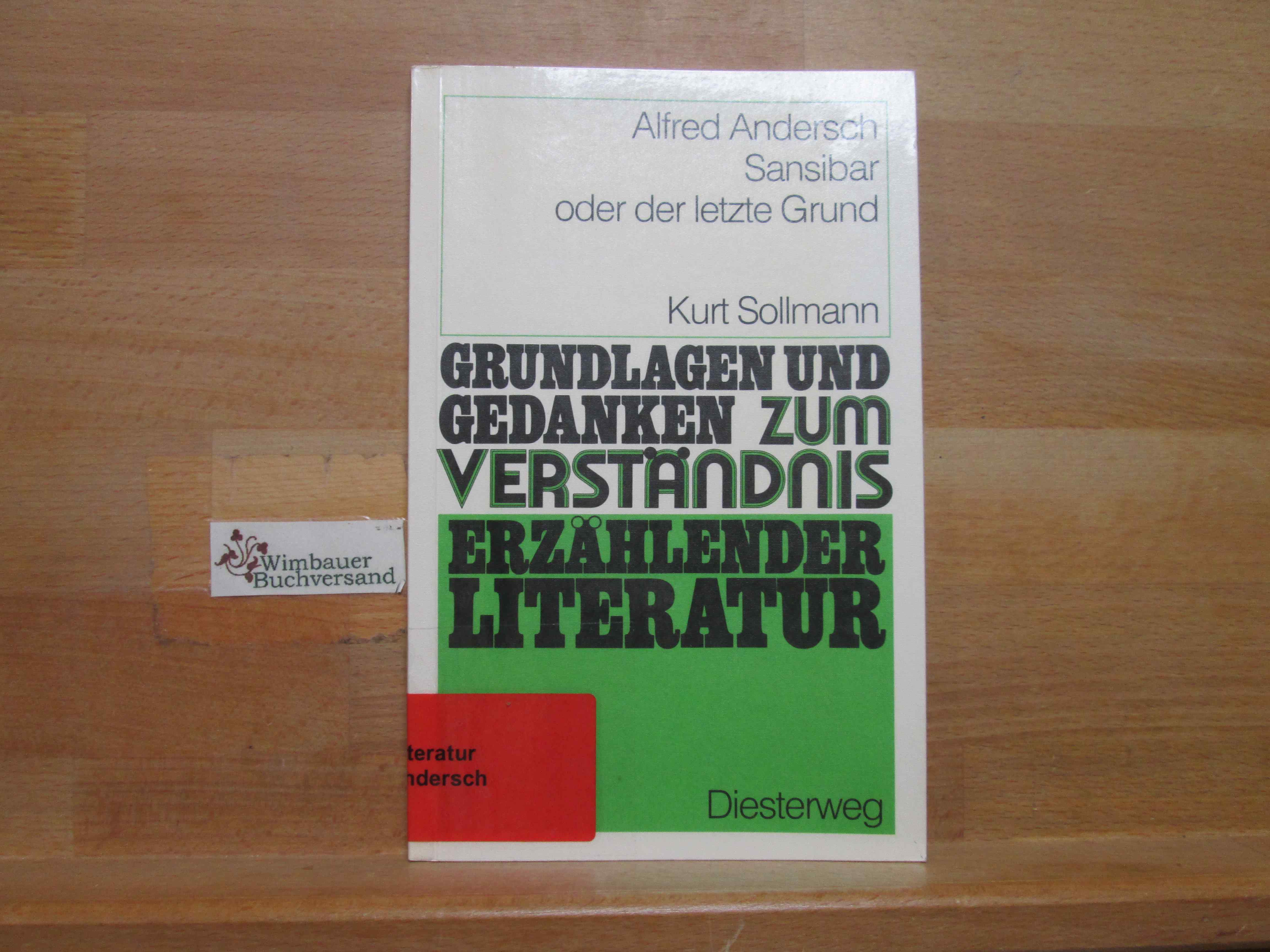 Alfred Andersch: Sansibar oder der letzte Grund. von / Grundlagen und Gedanken zum Verständnis erzählender Literatur - Sollmann, Kurt