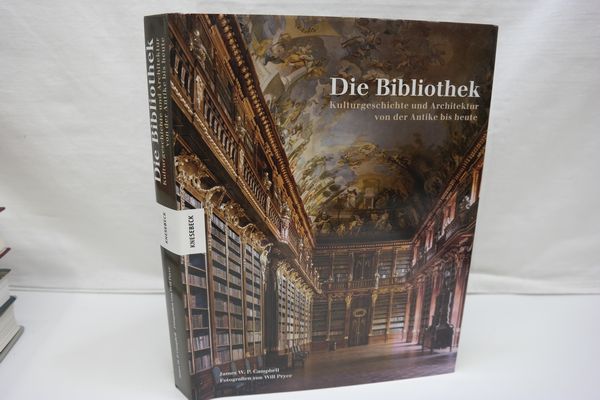 Die Bibliothek. Kulturgeschichte und Architektur von der Antike bis heute. - Campbell, W. P.; Pryce, Will