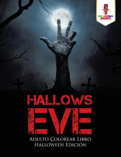 Hallows Eve : Adulto Colorear Libro Halloween Edición - Coloring Bandit