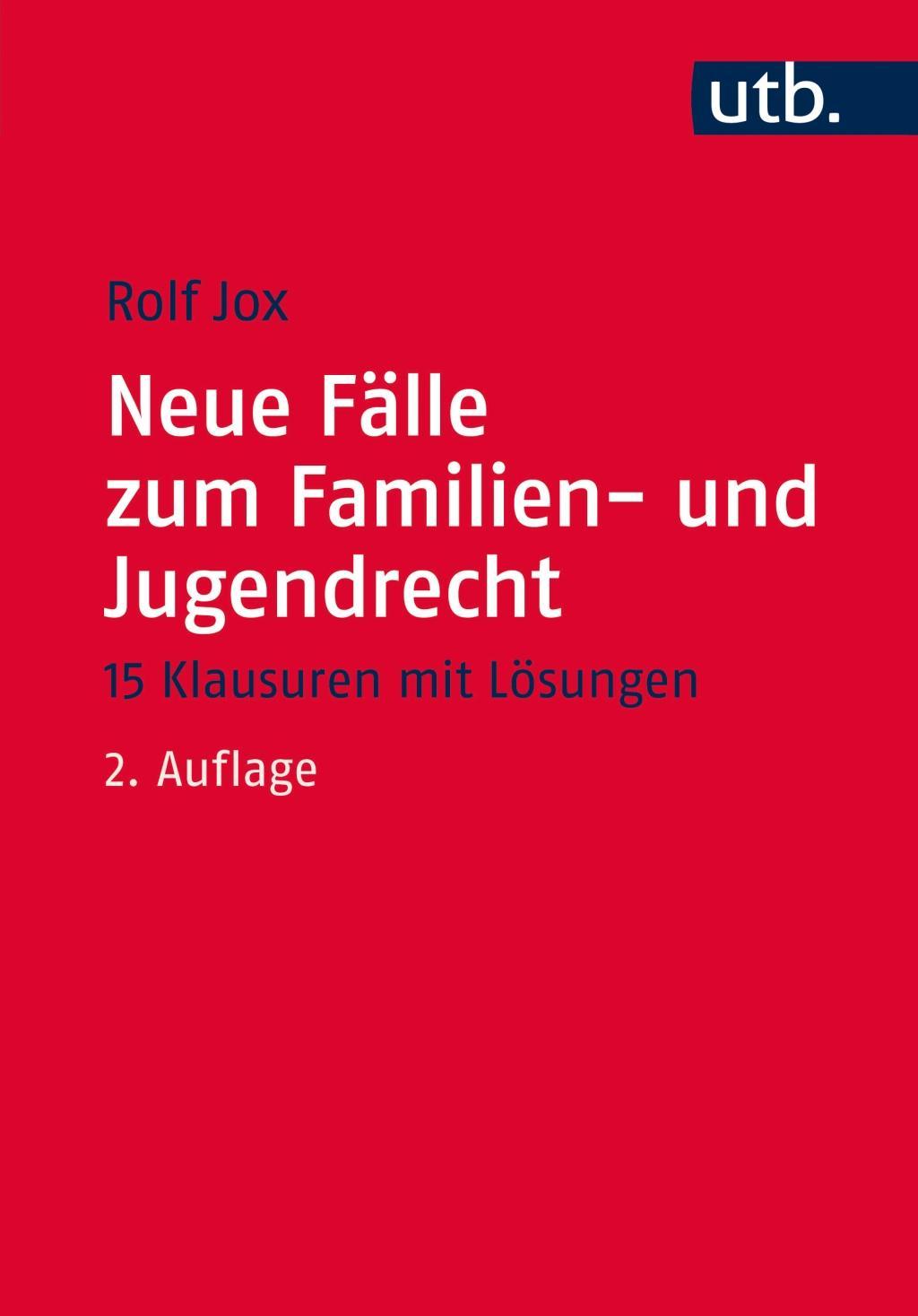 Neue Fälle zum Familien- und Jugendrecht: 15 Klausuren mit Lösungen für Studierende der Sozialen Arbeit, Bildung und Erziehung im Kindesalter und Suchthilfe