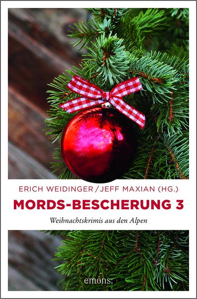 Mords-Bescherung 3 : Weihnachtskrimis aus den Alpen - Erich Weidinger