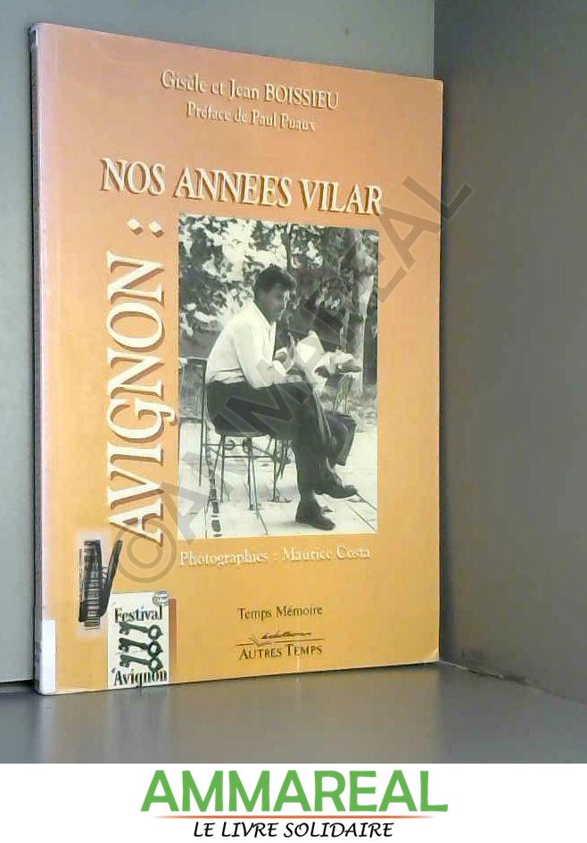 Avignon, nos années Vilar - Boissieu G.et J