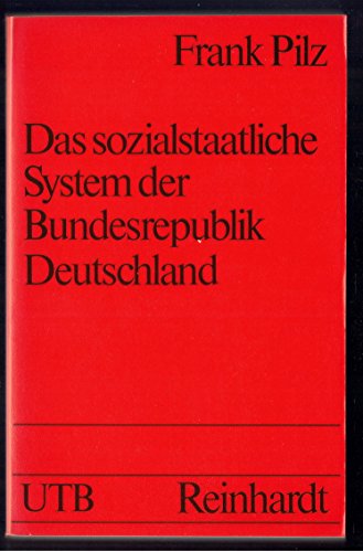 Das sozialstaatliche System der Bundesrepublik Deutschland. Grundzüge der Sozial- und Gesellschaftspolitik. - Pilz, Frank