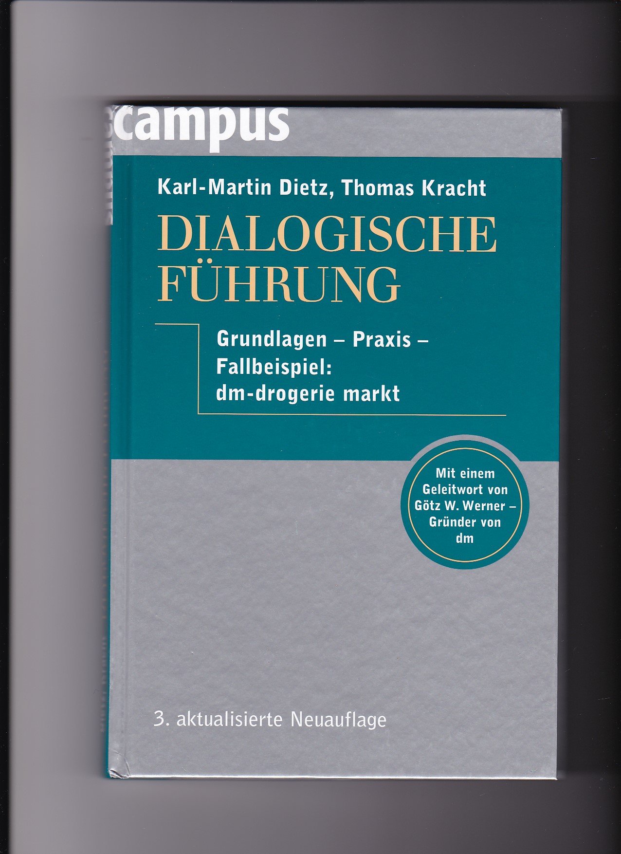 Karl-Martin Dietz, Thomas Kracht, Dialogische Führung : Grundlagen - Praxis - Fallbeispiel: dm-Drogerie-Markt. - Dietz, Karl-Martin (Mitwirkender), Thomas (Mitwirkender) Kracht und Götz W. (Verfasser eines Vorworts) Werner