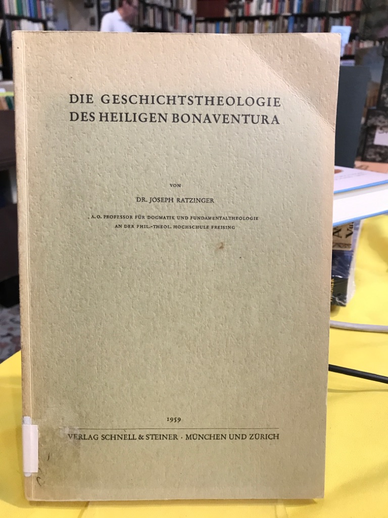 Die Geschichtstheologie des heiligen Bonaventura. - Ratzinger, Joseph