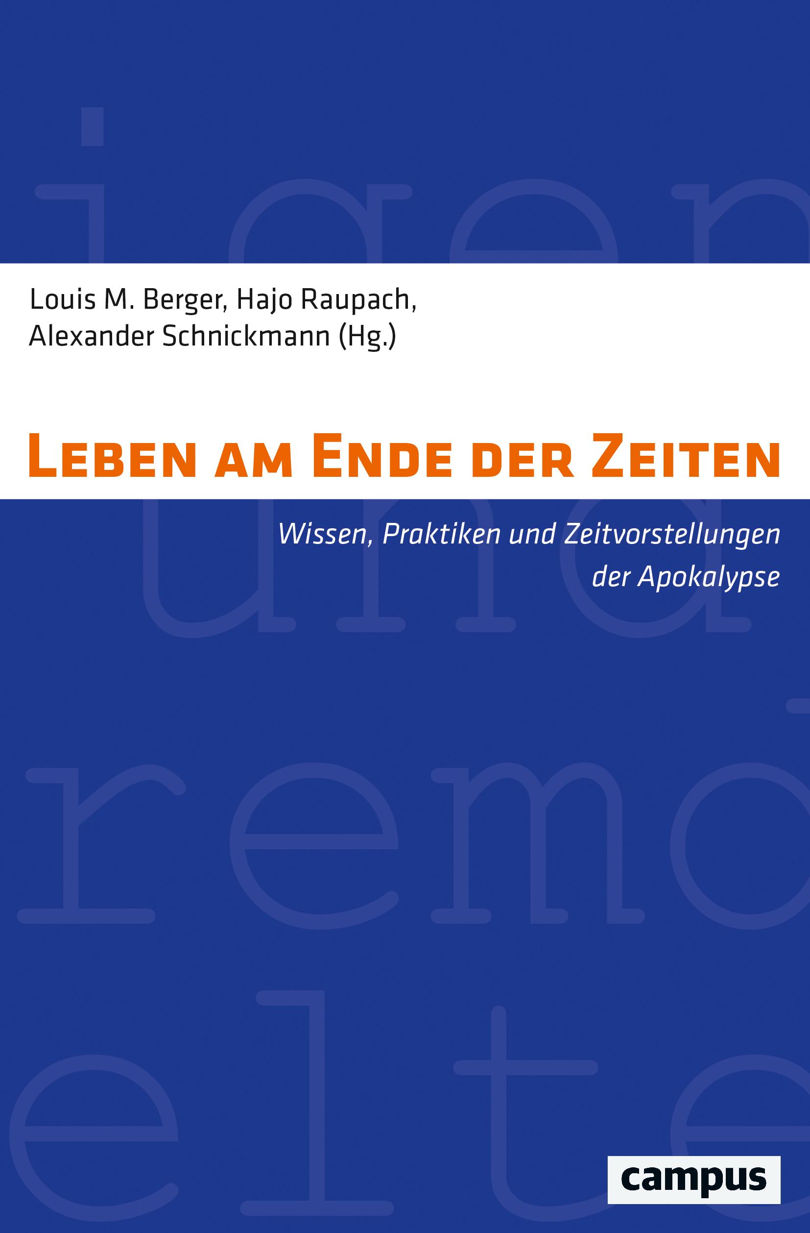 Leben am Ende der Zeiten - Berger, Louis Mathias|Raupach, Hajo|Schnickmann, Alexander|Schnickmann, Alexander|Berger, Louis M.|Berger, Louis M.|Eggert, Eric|Lucci, Antonio|Luy, Mischa|Quander, Friederike|Schürmann, Lennart Boyd|Sommer, Michael