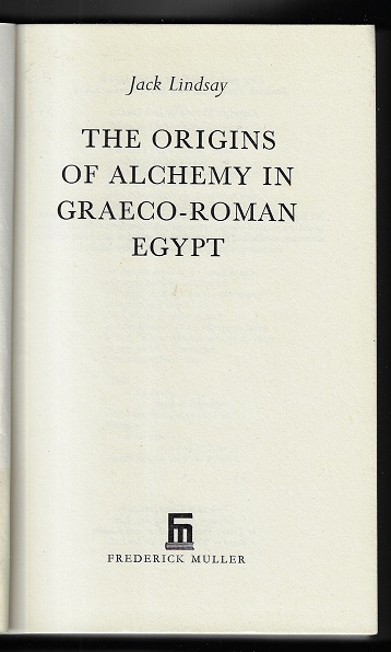The Origins of Alchemy in Graeco-Roman Egypt - Lindsay, Jack