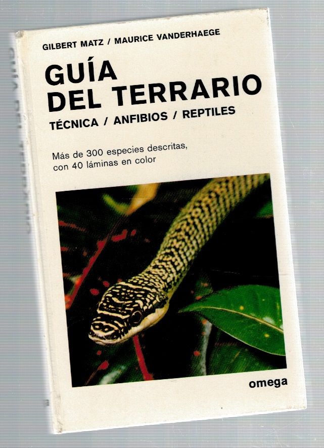 Guía del terrario. Técnica, anfibios, reptiles - Gilbert Matz / Maurice Vanderhaege