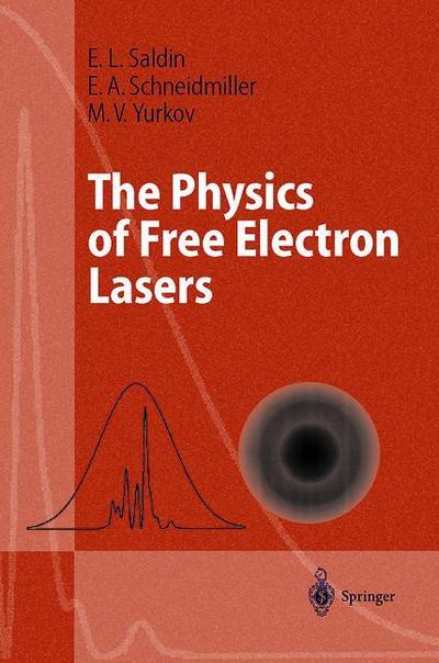 The Physics of Free Electron Lasers - E. L. Saldin