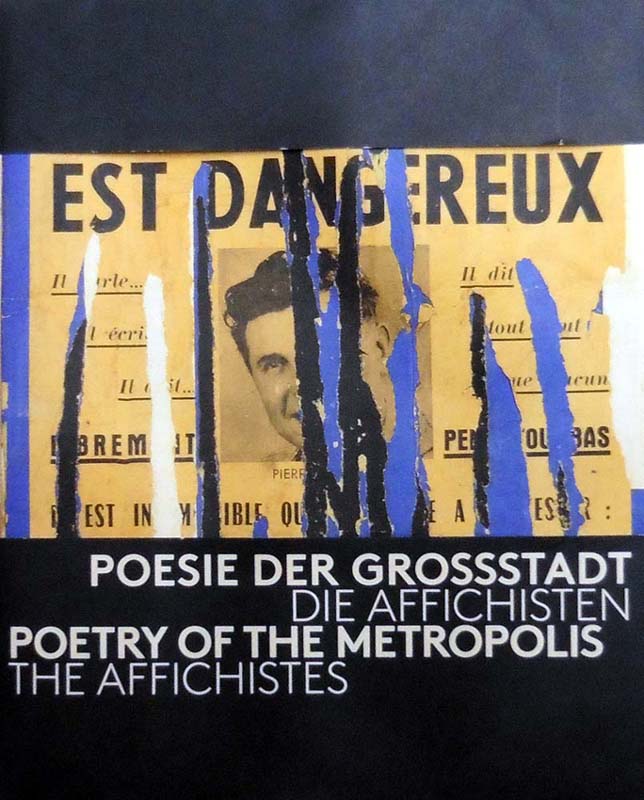 Poesie der Grossstadt. Die Affichisten. Poetry of the Metropolis. The Affichistes. Katalog zur Ausstellung Museum Tinguely, Basel und Schirn Kunsthalle, Frankfurt 2014-2015