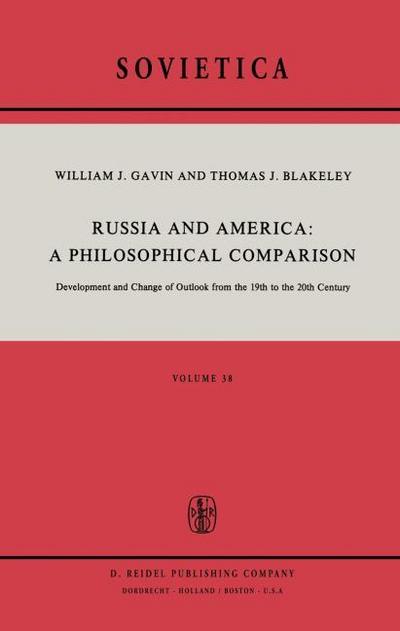 Russia and America: A Philosophical Comparison : Development and Change of Outlook from the 19th to the 20th Century - J. E. Blakeley