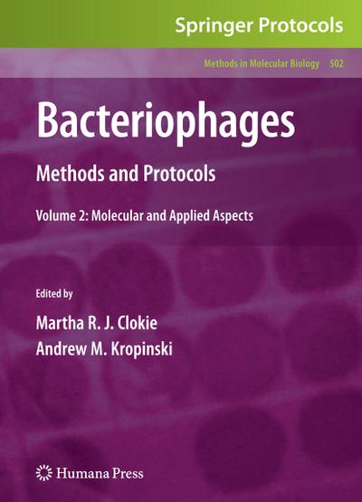 Bacteriophages : Methods and Protocols, Volume 2: Molecular and Applied Aspects - Andrew Kropinski
