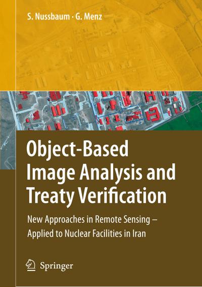 Object-Based Image Analysis and Treaty Verification : New Approaches in Remote Sensing - Applied to Nuclear Facilities in Iran - Gunter Menz