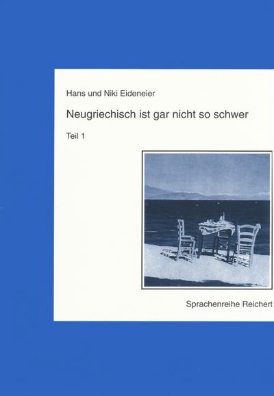 Neugriechisch ist gar nicht so schwer Lehrbuch : Ein Lehrgang mit vielen Liedern - Hans Eideneier