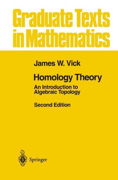 Homology Theory : An Introduction to Algebraic Topology - James W. Vick