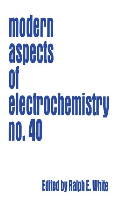 Modern Aspects of Electrochemistry 40 - Ralph E. White