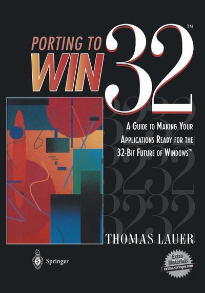 Porting to Win32¿ : A Guide to Making Your Applications Ready for the 32-Bit Future of Windows¿ - Thomas Lauer