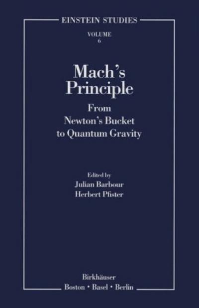 Mach's Principle : From Newton's Bucket to Quantum Gravity - Herbert Pfister