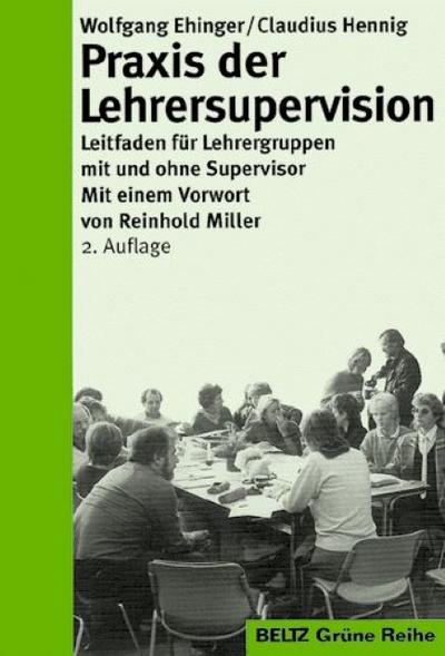 Praxis der Lehrersupervision : Leitfaden für Lehrergruppen mit und ohne Supervisor - Wolfgang Ehinger